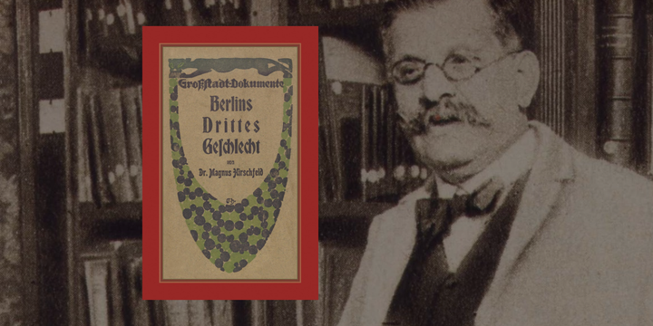 magnus-hirschfeld-berlins-drittes-geschlecht